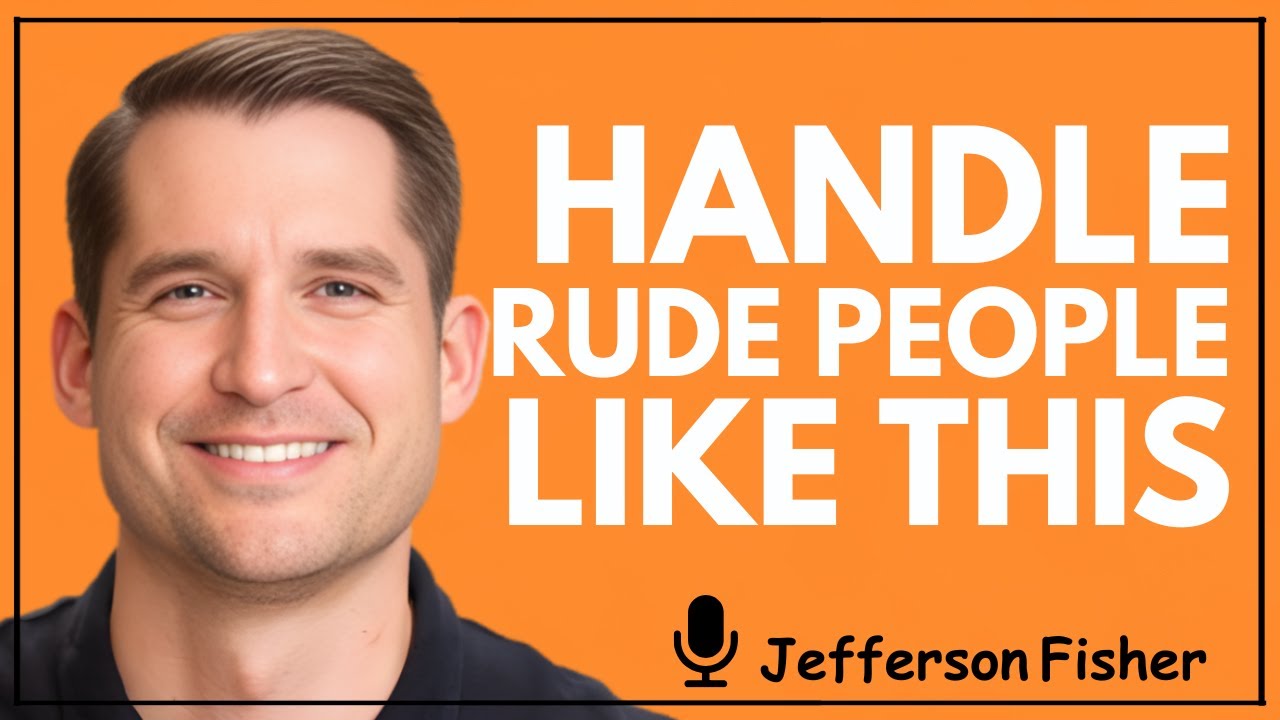 The Secret to Handling Rude People Calmly-Jefferson Fisher