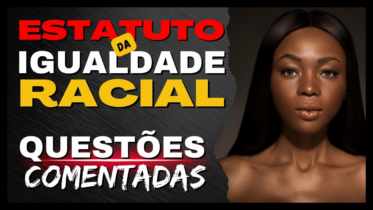 Estatuto da Igualdade Racial - LEI Nº 12.288/10 | Questões Comentadas para Concurso