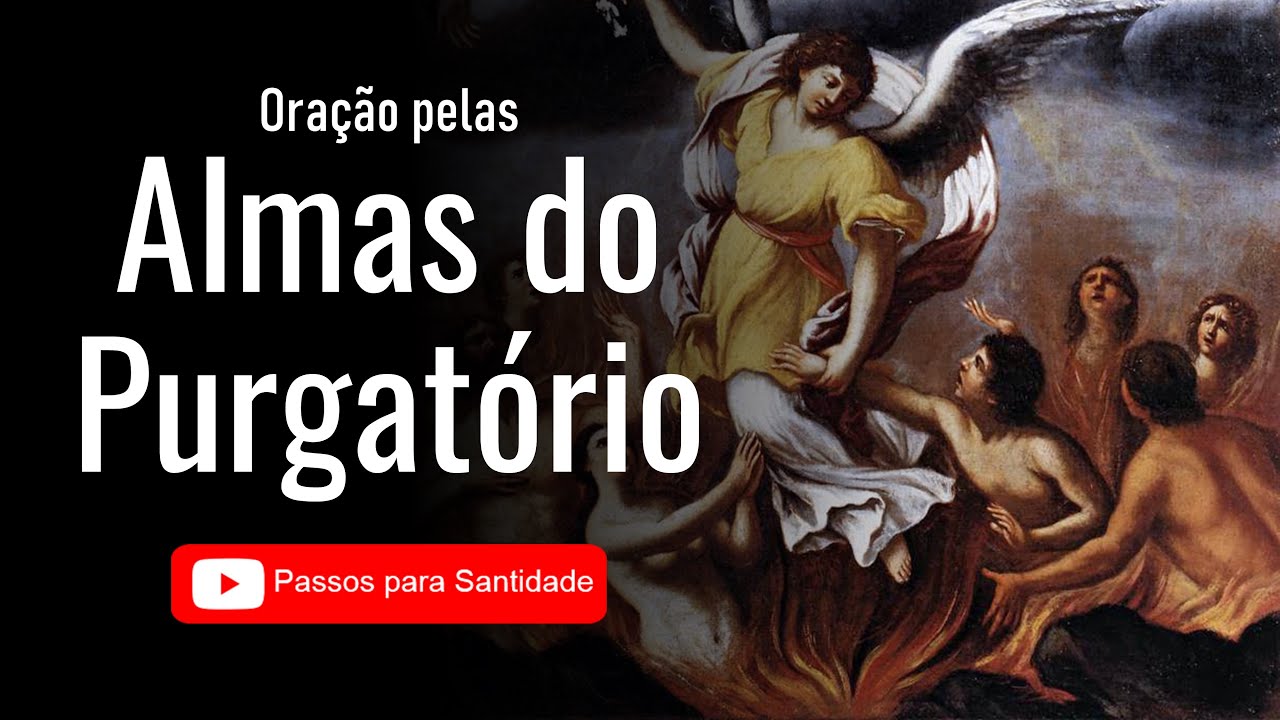 ORAÇÃO PELAS ALMAS DO PURGATÓRIO