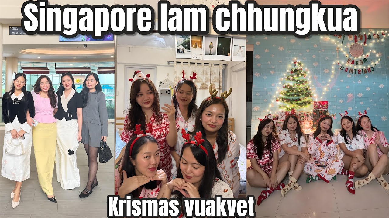 KRISMAS LEH KUMTHAR VUAKVET KAN CHHUNGKUAA KAN HMAN DAN || Singapore lama kan chhungkua