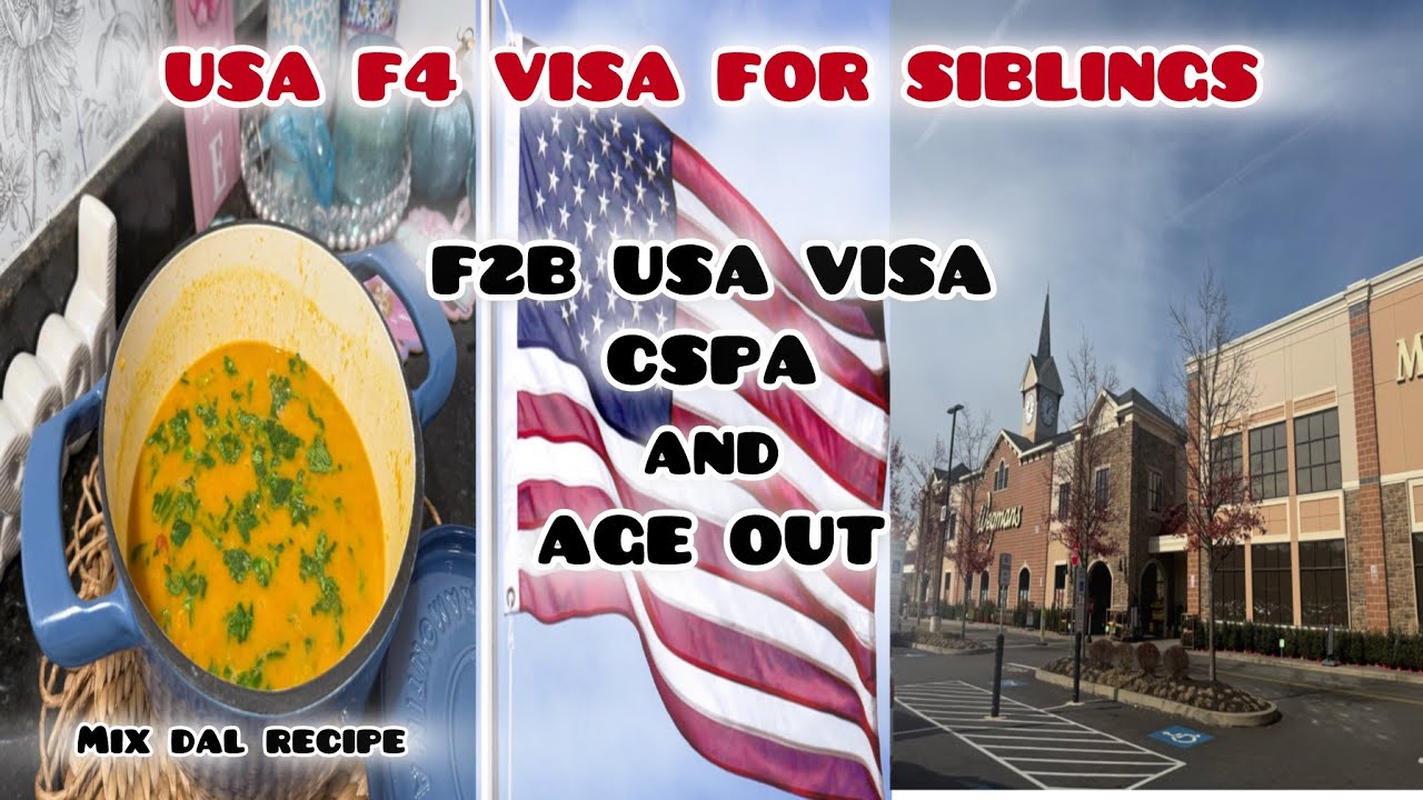USA F4 Visa For Siblings | F2b USA Visa and Age out | Mix Dal recipe