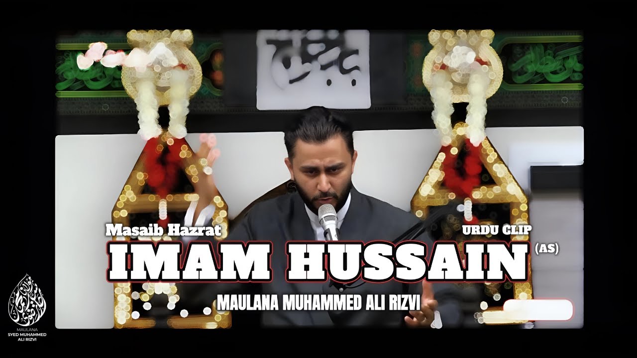Masaib Imam Hussain - Ya Saki e Karbala Abbas - MAULANA MUHAMMED ALI RIZVI - URDU