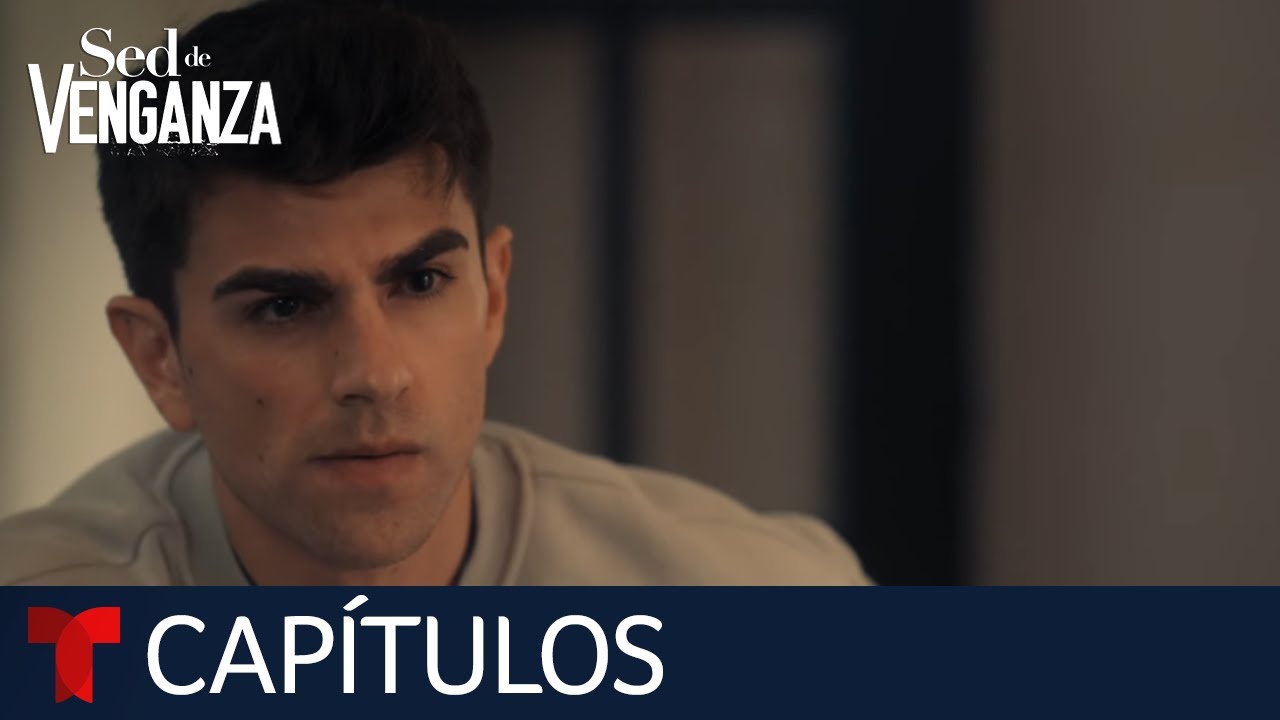 Sed de Venganza | Capítulo 16: Cuidado, mucho cuidado | Telemundo
