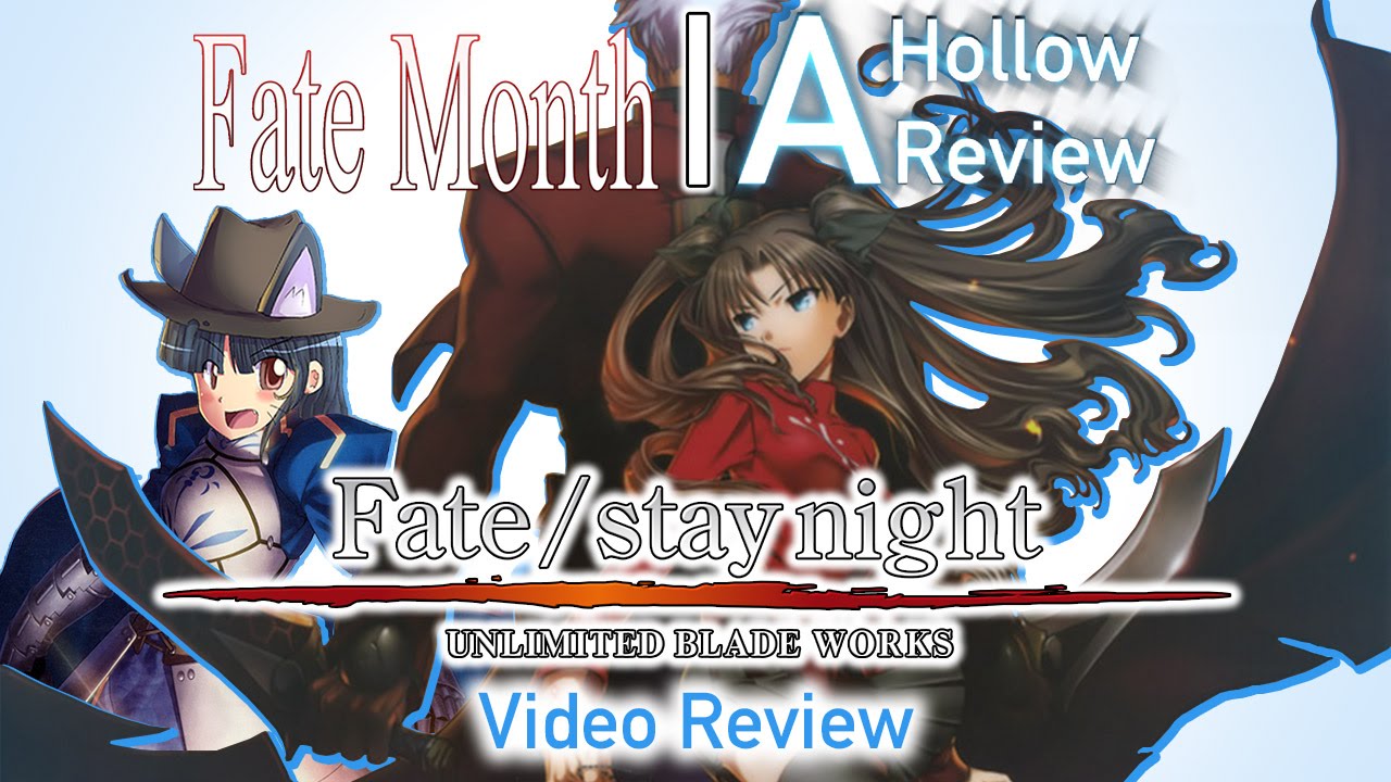 Fate Month/A Hollow Review: Fate/Stay night - Unlimited Blade Works | Video Review
