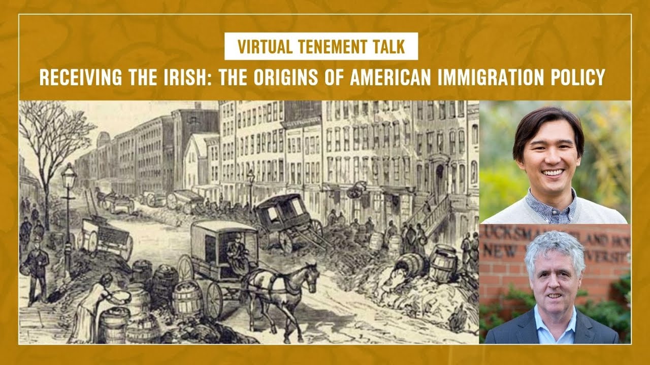 Virtual Tenement Talk: Receiving The Irish: The Origins of American Immigration Policy