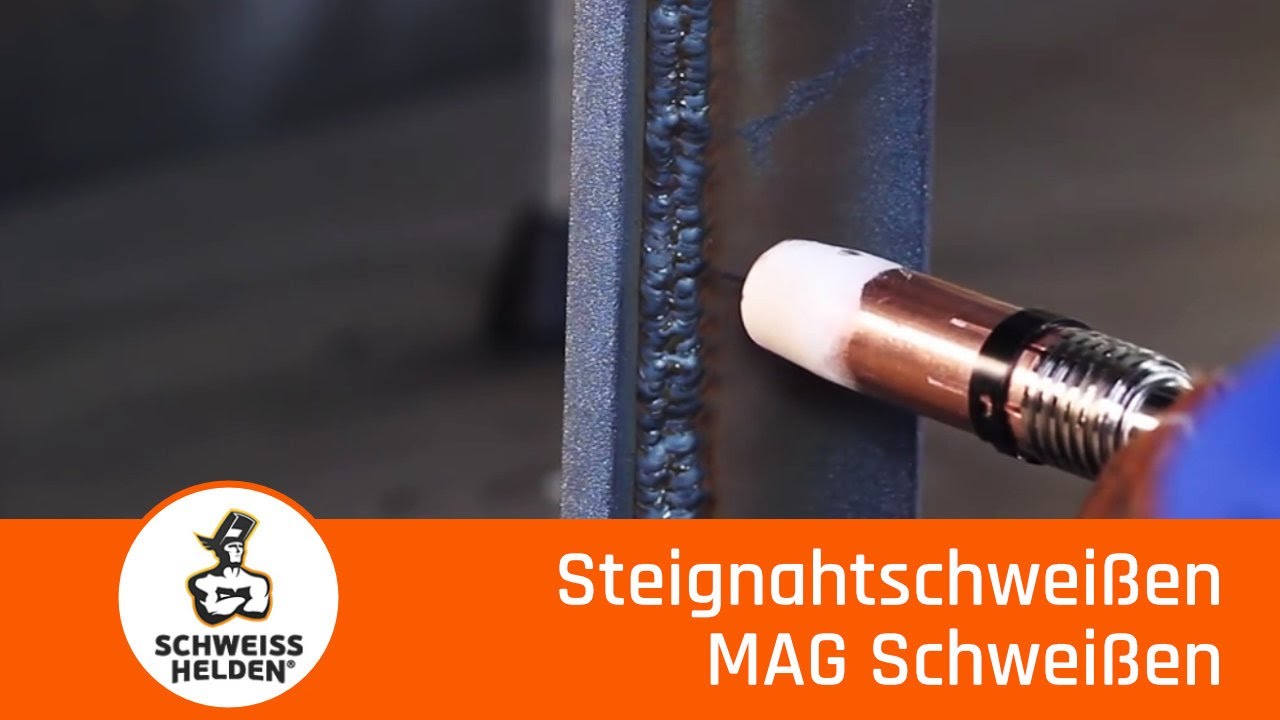 7. Heldenlektion - Das Schweißen einer Steignaht (MAG-Schweißen).