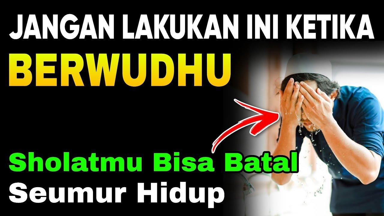 HATI - HATI WUDHU SEPERTI INI !! Shalatmu Akan Sia-Sia & Bisa Masuk Neraka, 10 Kesalahan Dalam Wudhu