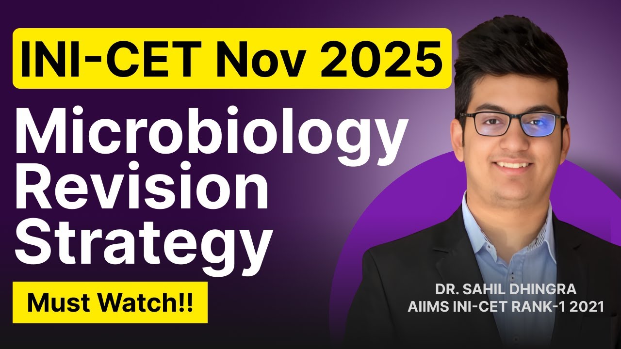 INI-CET NOV 2025: Microbiology Revision Strategy with Dr. Sahil Dhingra | High-Yield Topics & Tips