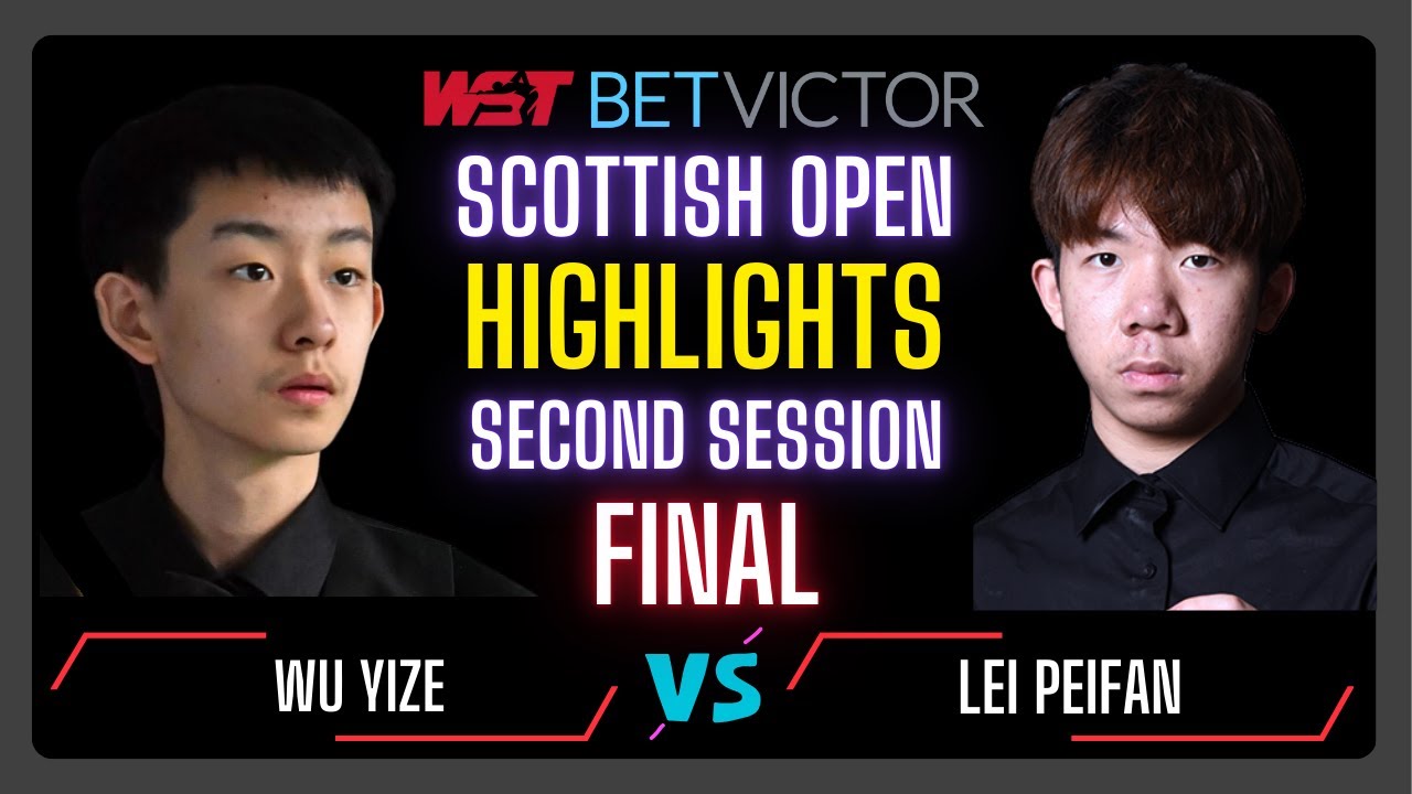 Wu Yize vs Lei Peifan | Second Session Final Highlights Scottish Open 2024 #snooker2024 #snooker