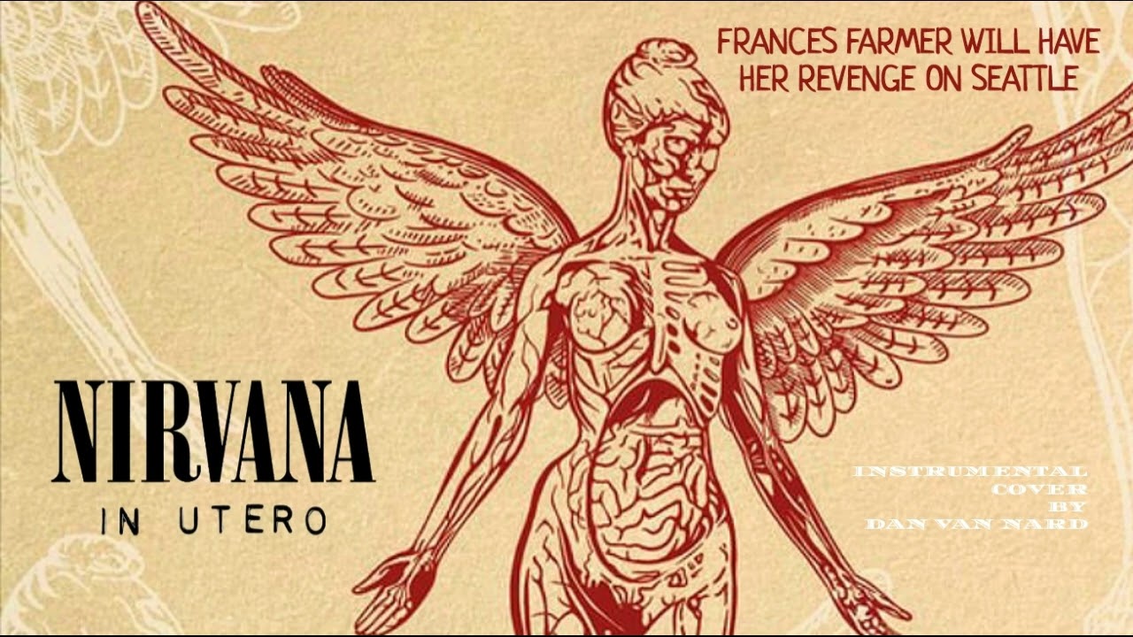 Nirvana - Frances Farmer Will Have Her Revenge on Seattle (Instrumental Cover)