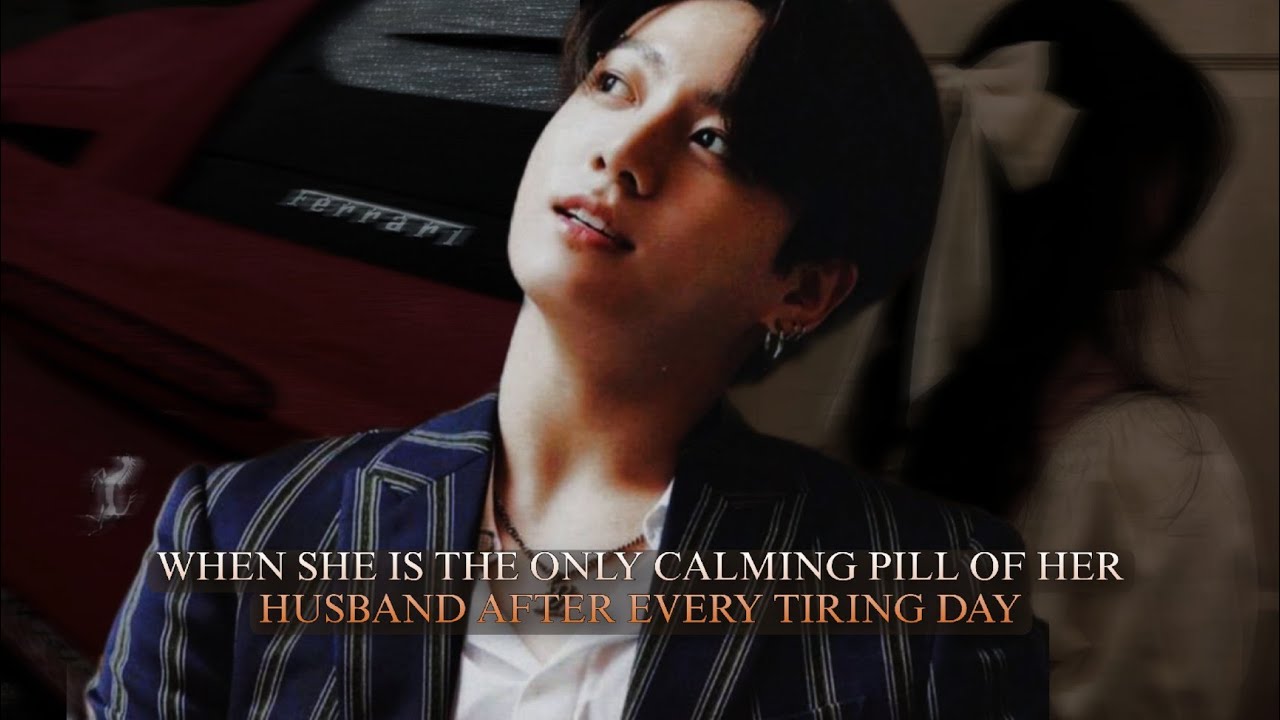 When she is the only Calming pill of her husband after every tiring day - Jungkook oneshot