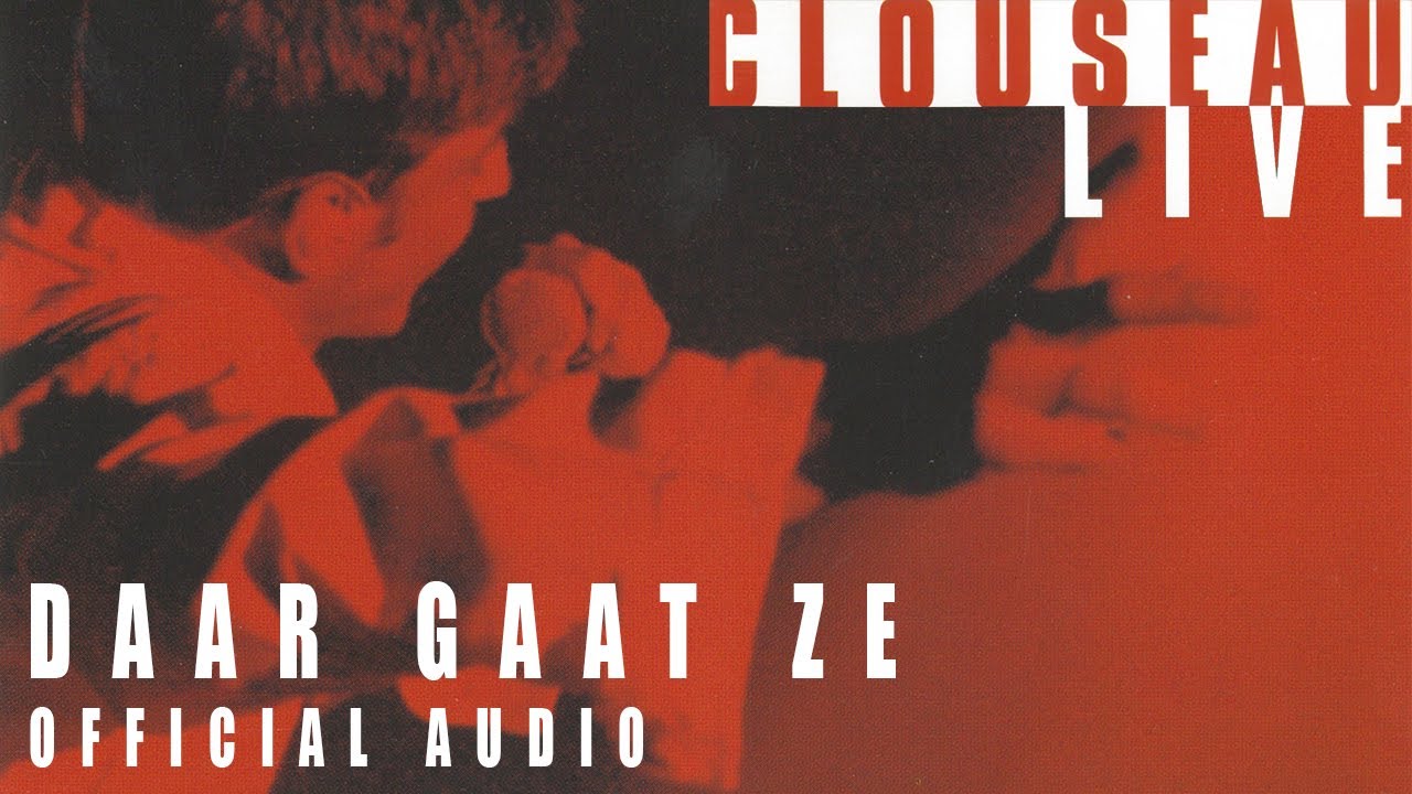 Clouseau - Daar Gaat Ze (Live) [Official Audio]