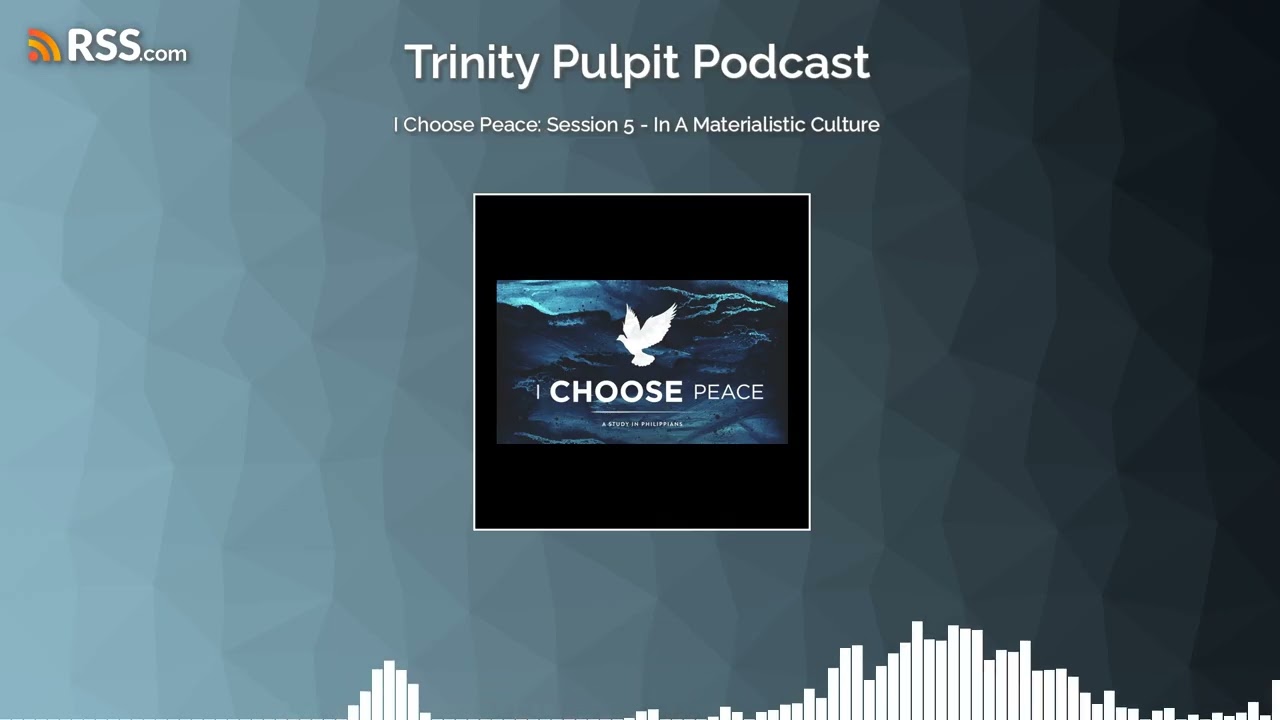 I Choose Peace: Session 5 - In A Materialistic Culture