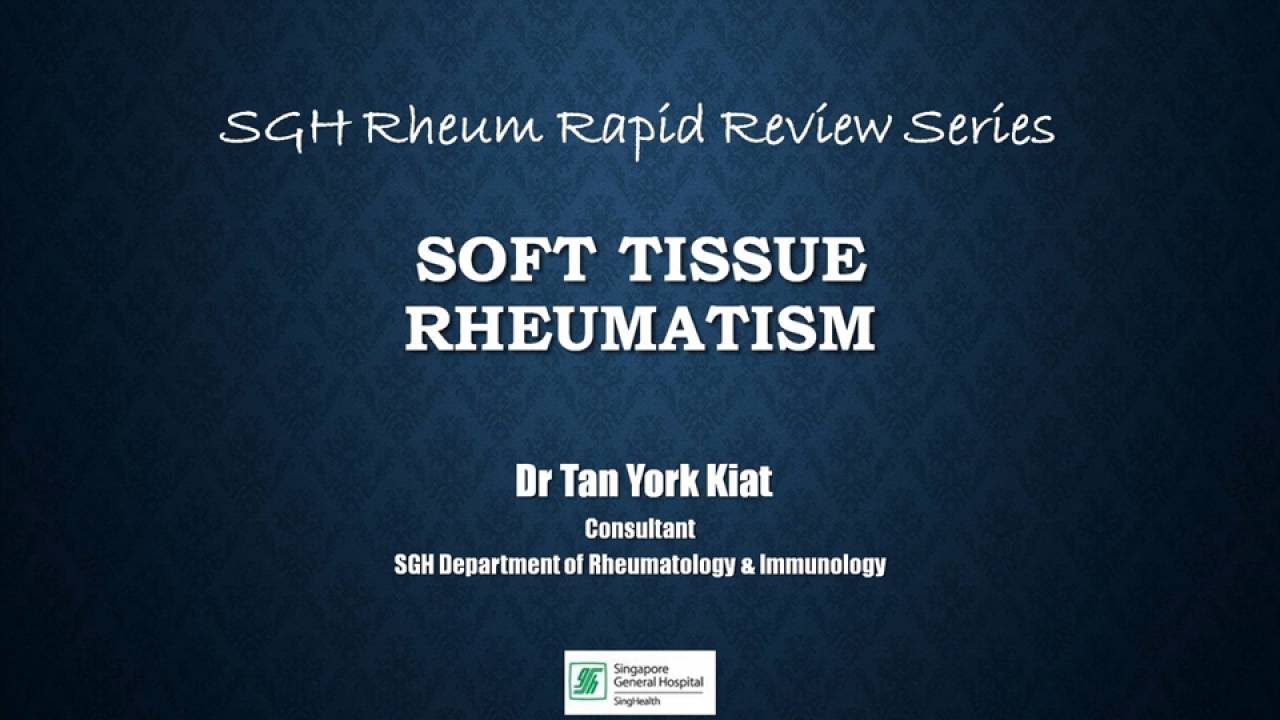 SGH Rheum Rapid Review Series - Soft Tissue Rheumatism