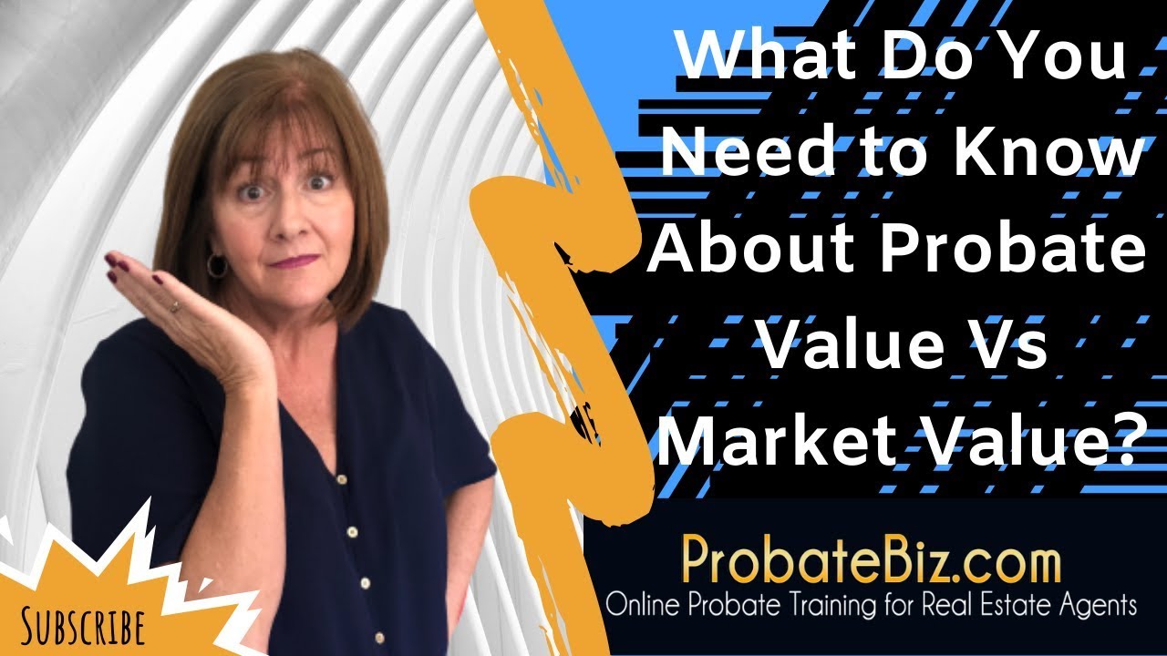 Probate Real Estate | Probate Value vs Market Value