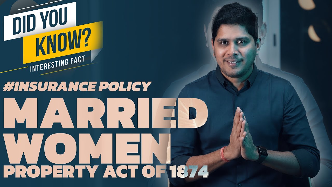 Insurance Policy Exclaimed- What is Married Women Property Act. Benefits of life Insurance in Hindi