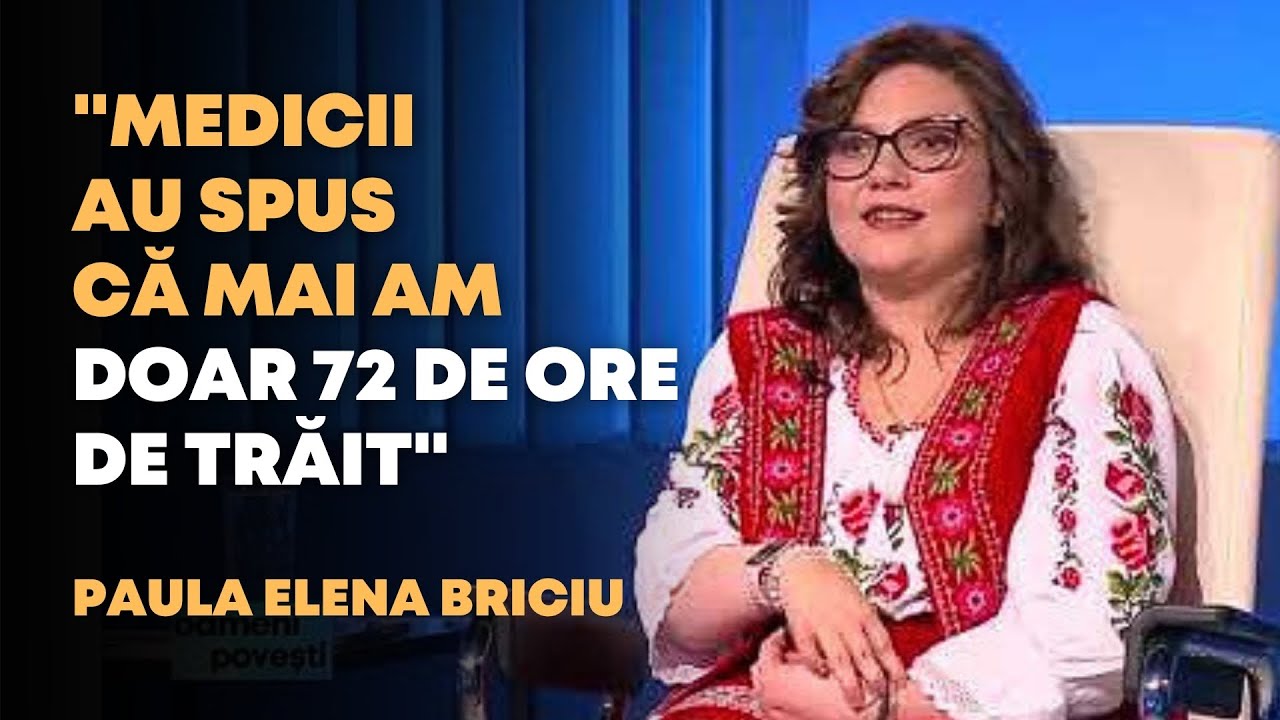 O viață ridicată din imposibil | Paula Elena Briciu | Oameni si Povesti