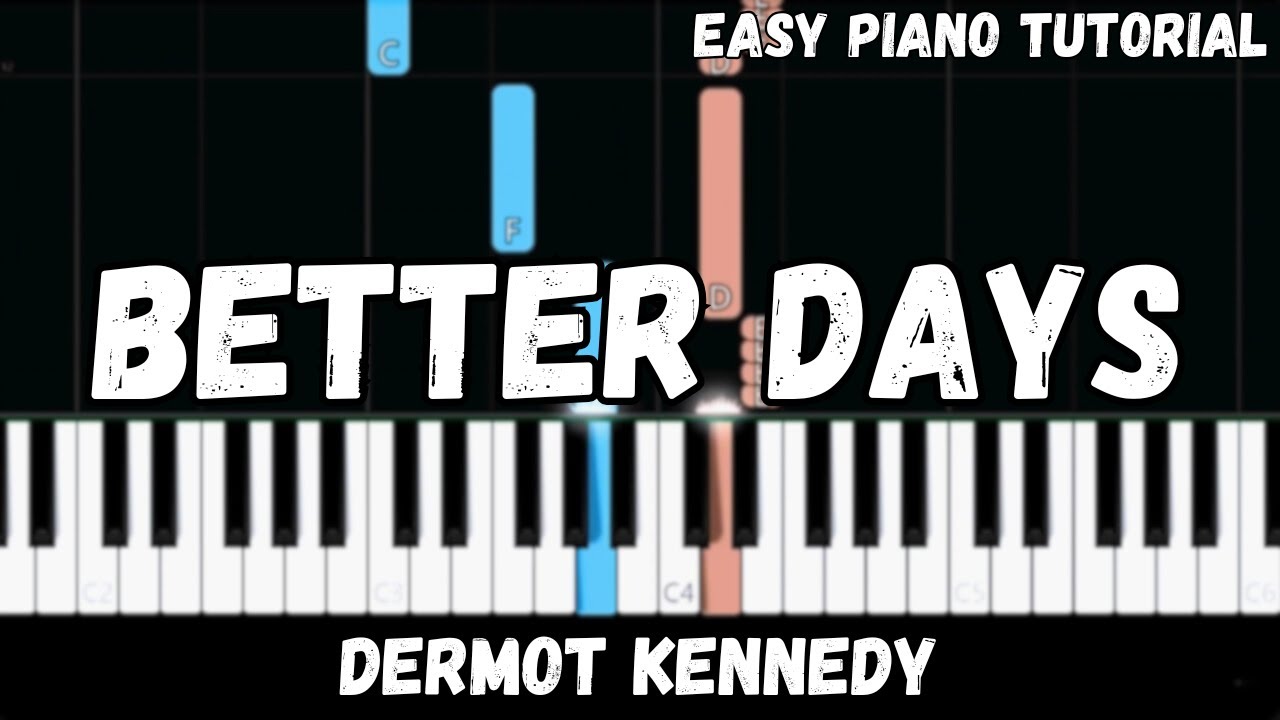 Dermot Kennedy - Better Days (Easy Piano Tutorial)