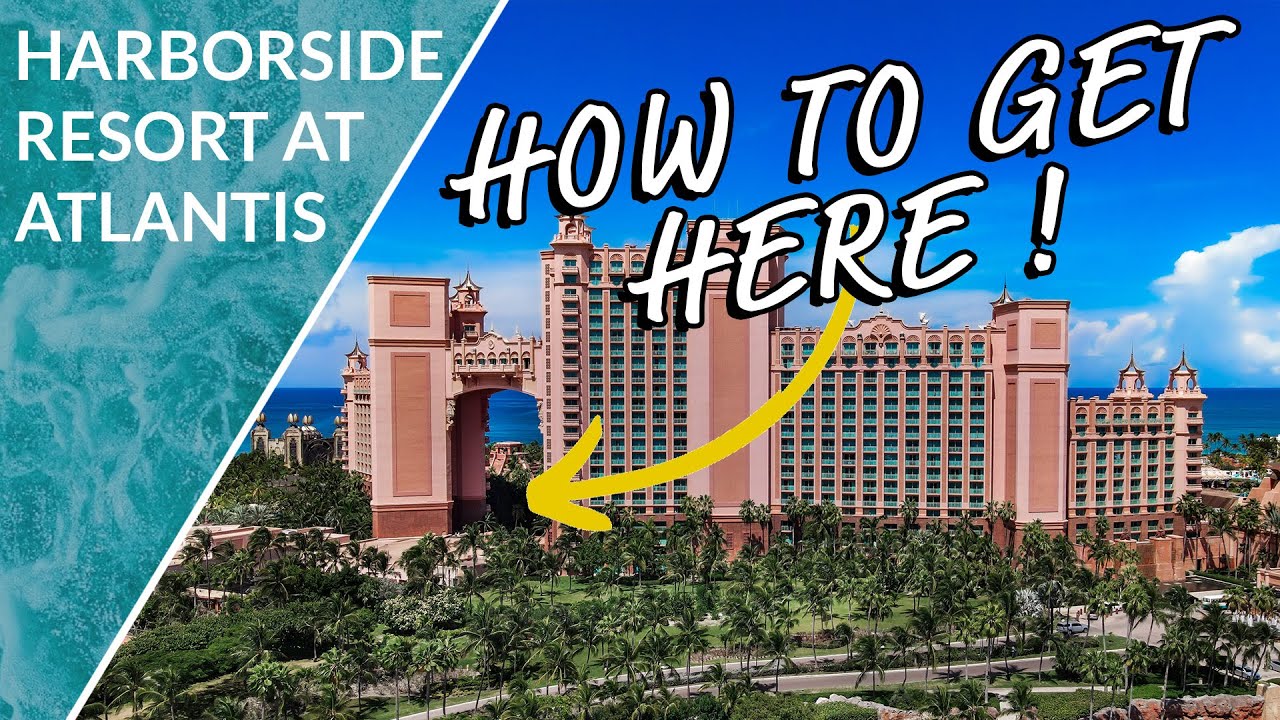 How to Get to Atlantis Paradise Island Bahamas from Harborside Resort