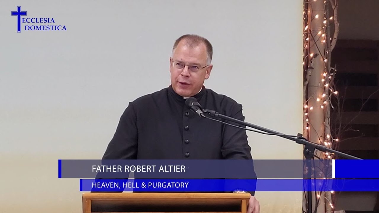 Heaven, Hell, & Purgatory - Fr. Robert Altier, August 2021 Retreat