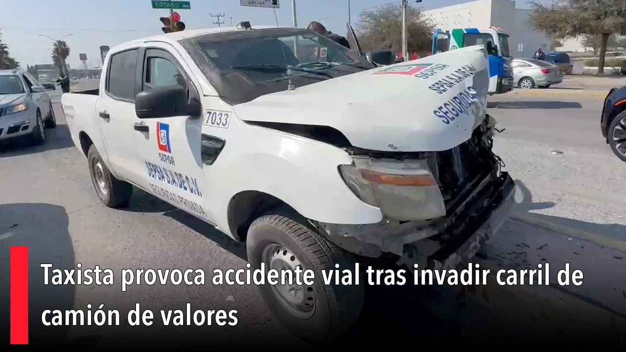 Taxista provoca accidente vial tras invadir carril de camión de valores
