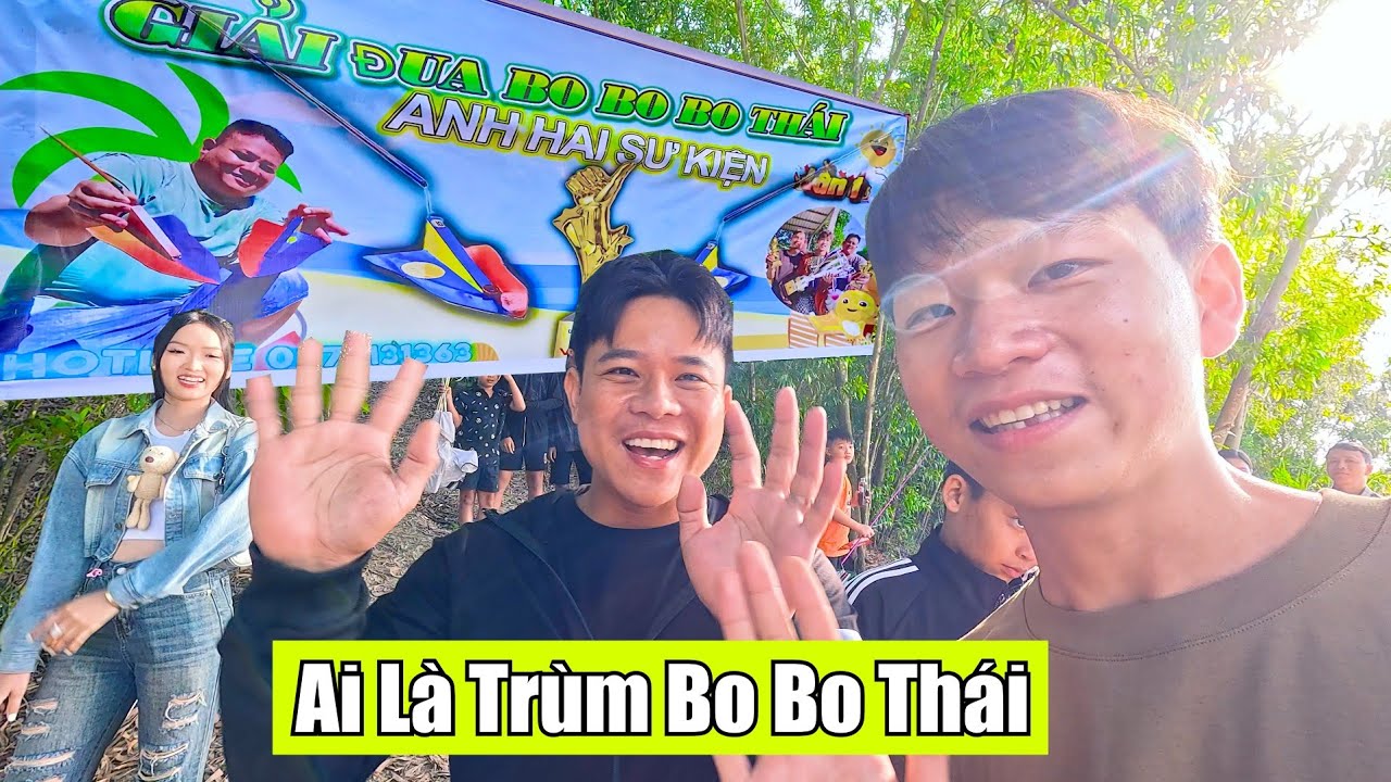Ai Là Trùm Bo Bo Thái Cup Vô Địch | Giải Anh Hai Sự Kiện - Anh Ba Phải TV