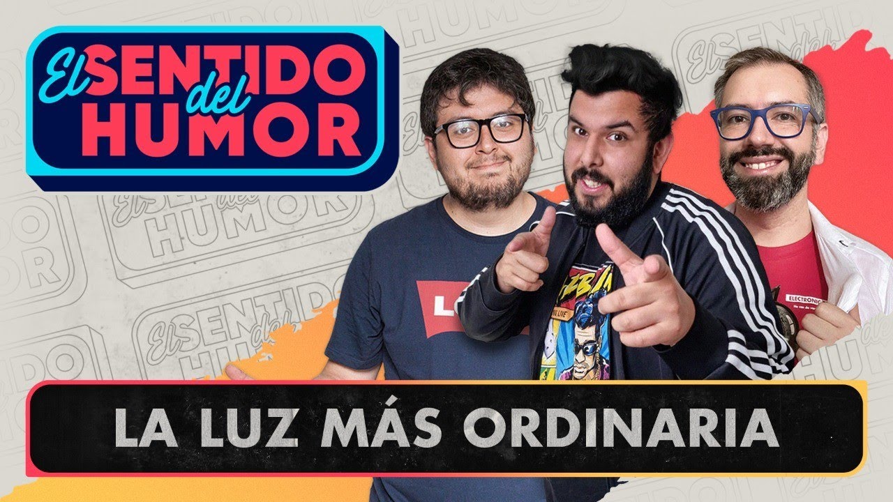 El Sentido del Humor | La luz más ordinaria | 9 de Agosto de 2022