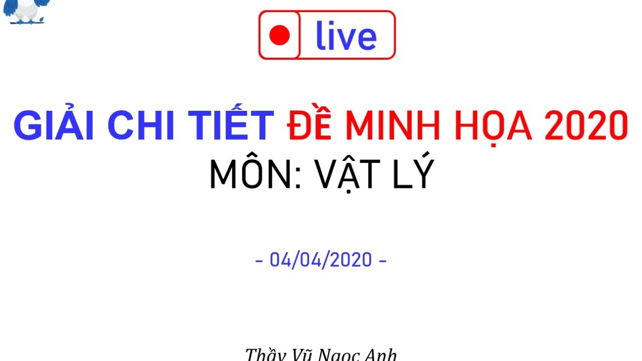Giải Chi Tiết Đề Minh Họa Vật Lý - 2020 - Thầy Vũ Ngọc Anh