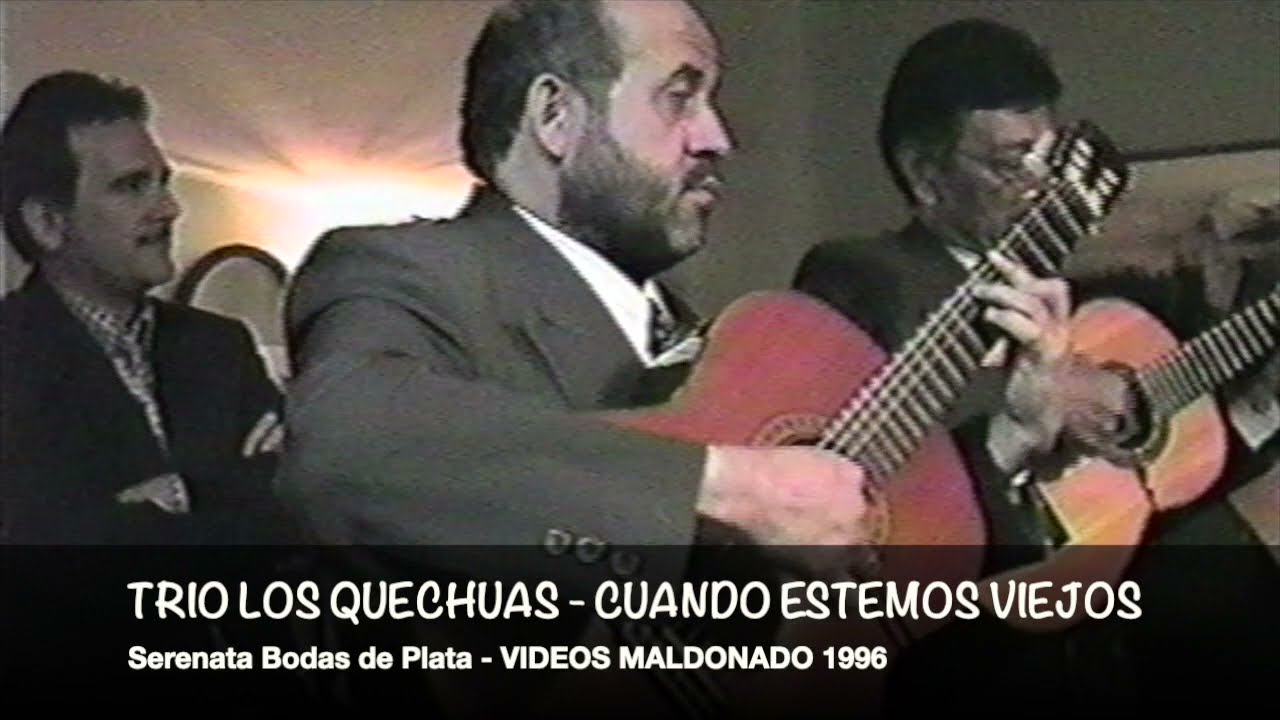 TRIO LOS QUECHUAS - CUANDO ESTEMOS VIEJOS -SERENATA BODAS DE PLATA -VIDEOS MALDONADO 1996