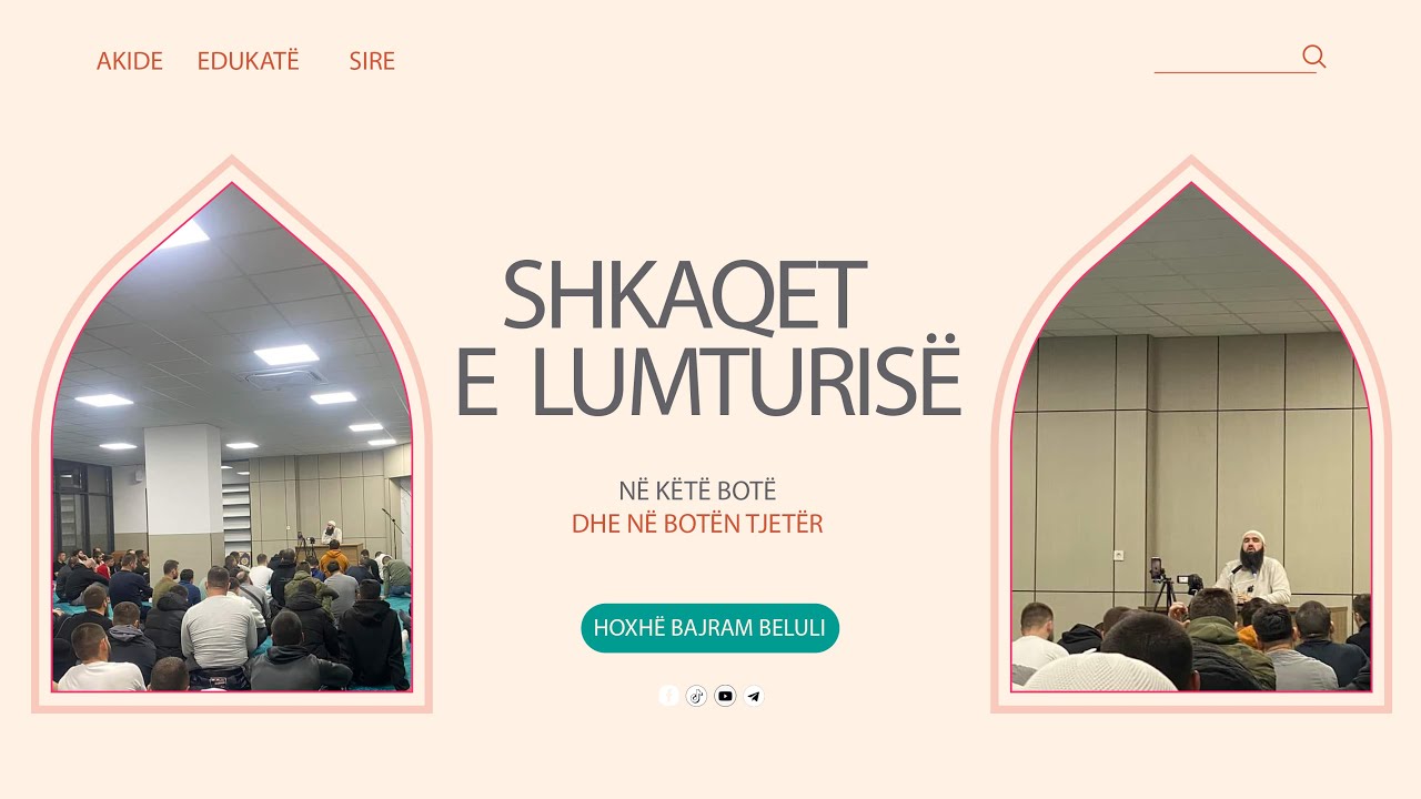 Shkaqet e lumturisë në këtë botë dhe në botën tjetër - Hoxhë Bajram Beluli
