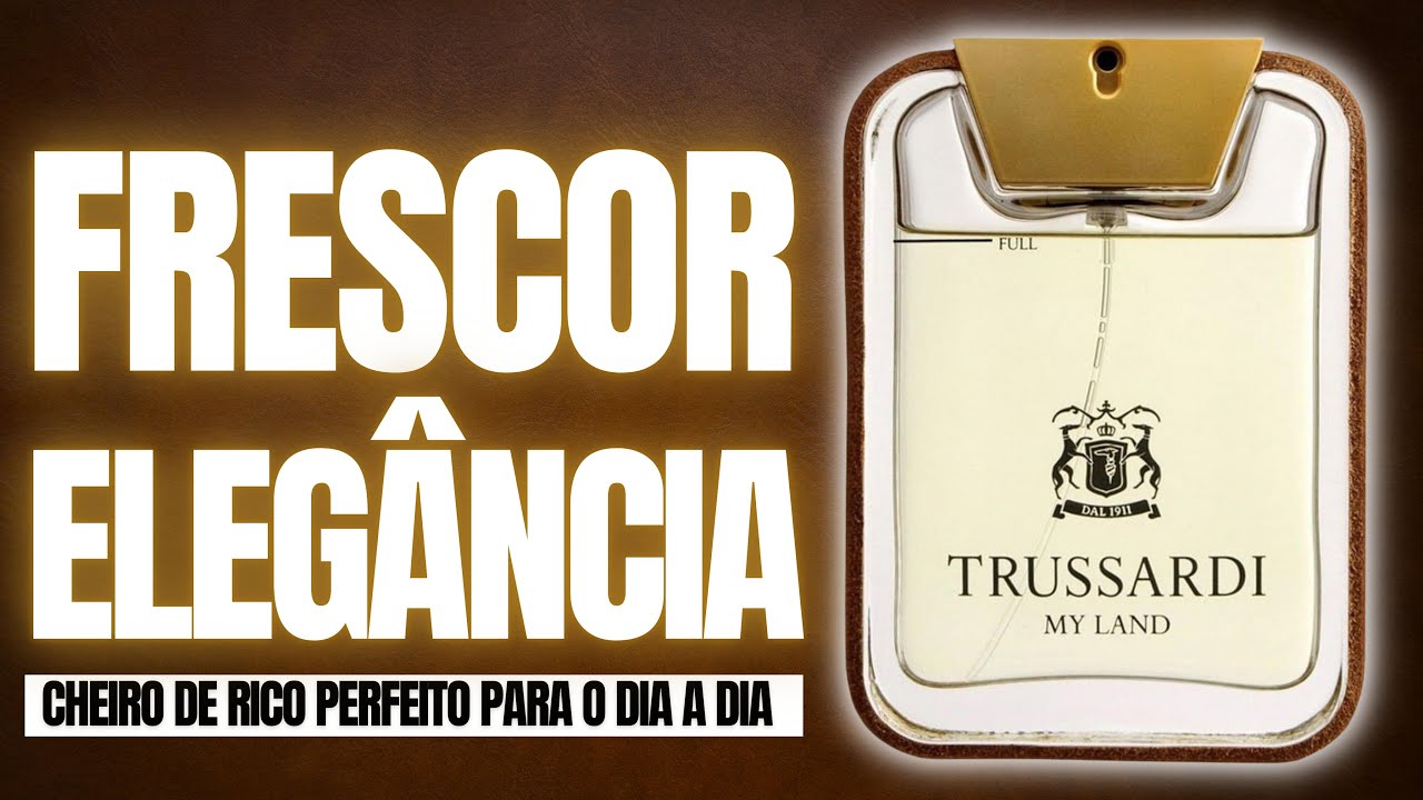 CHEIRO DE RICO Perfeito para Usar no DIA A DIA - My Land Trussardi Perfume TOP e MUITO ELOGIADO!