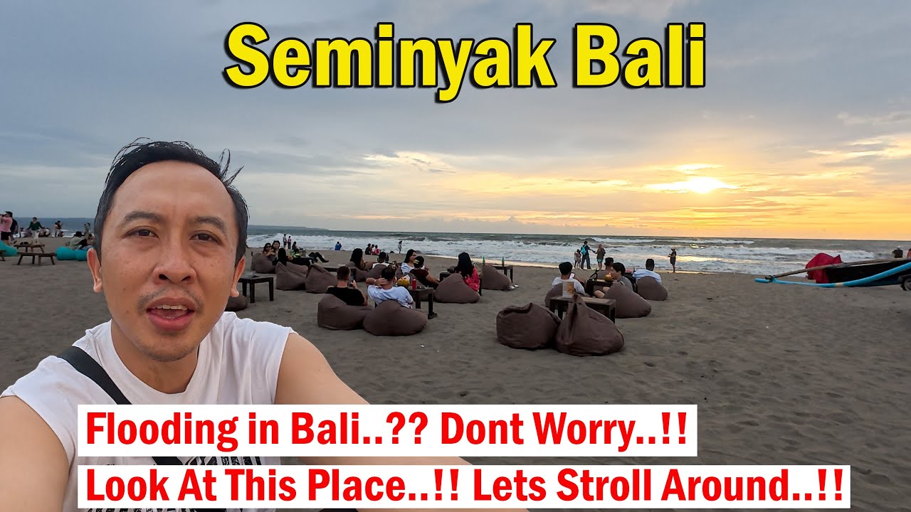Flooding In Bali..?? Don't Worry Be Happy..!! Lets Stroll Around In Seminyak Area..!!