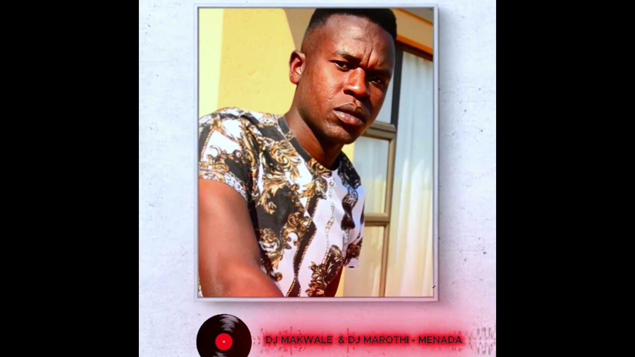 DJ Makwale & DJ Marothi – Menada