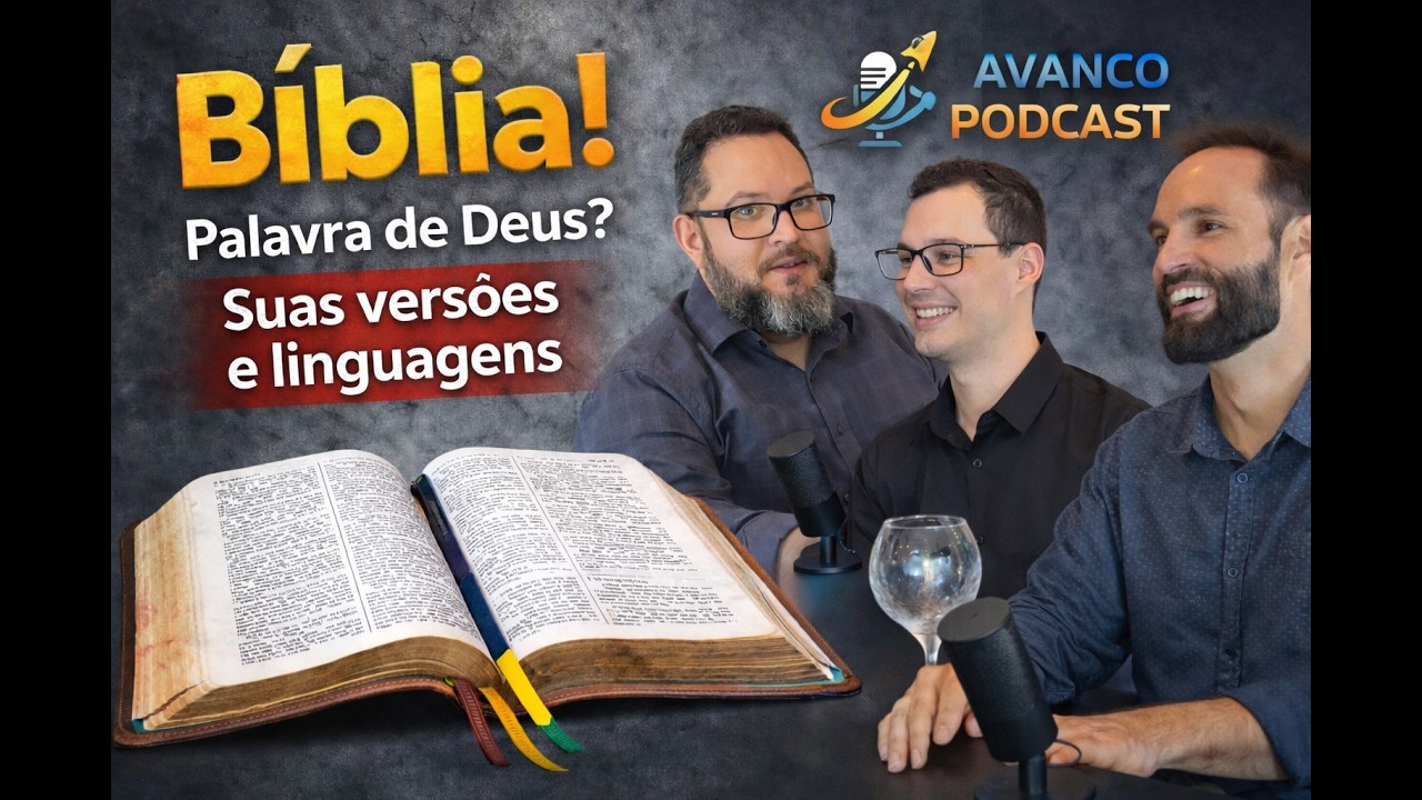 BÍBLIA! É a palavra de DEUS? Suas versões e linguagens! | Avanço Podcast #07