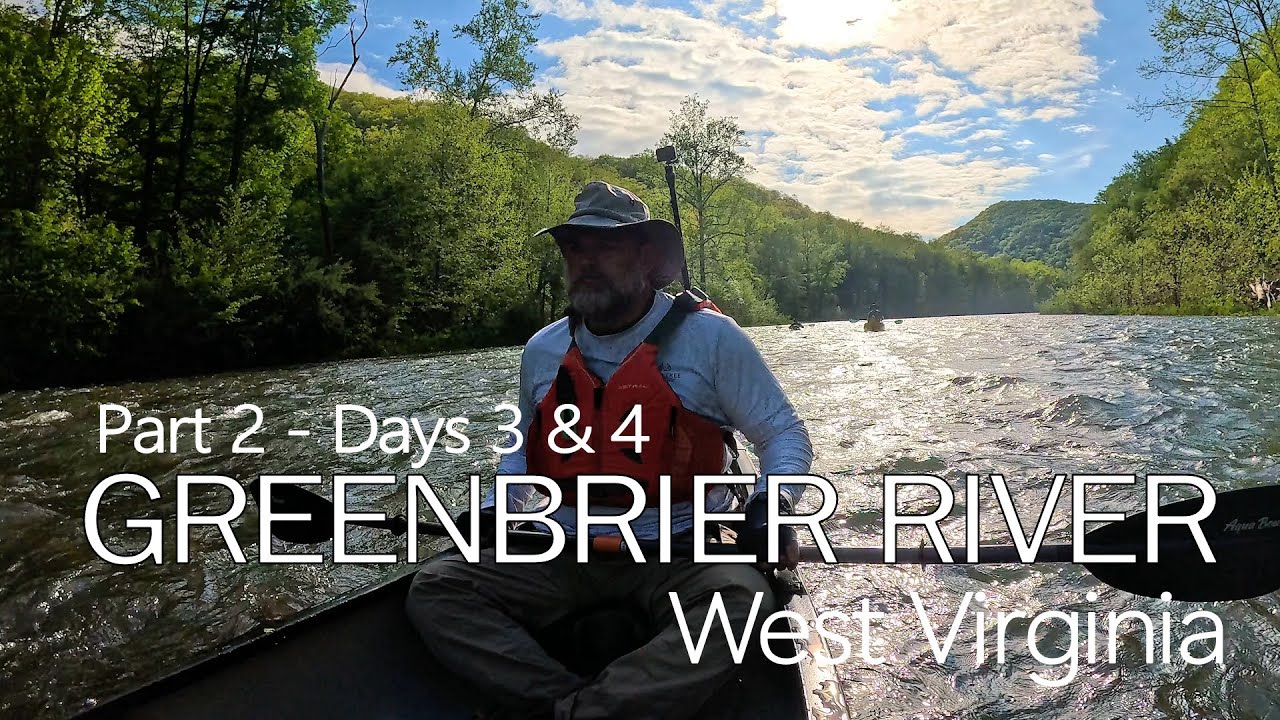 Canoe Camping the Greenbrier River Part 2 - 6 Days, 150 Miles