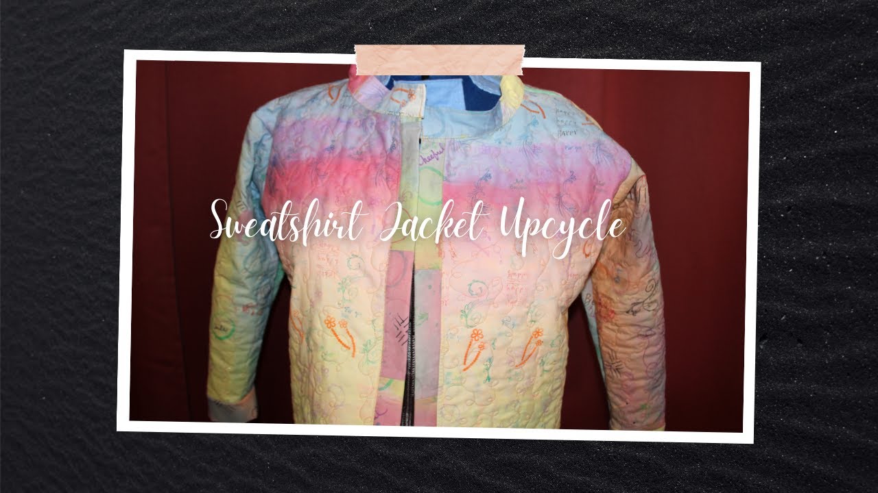 Upcycled Sweatshirt Jacket | Sweatshirt upcycle | Quilted Jacket | Quilted Sweatshirt Jacket