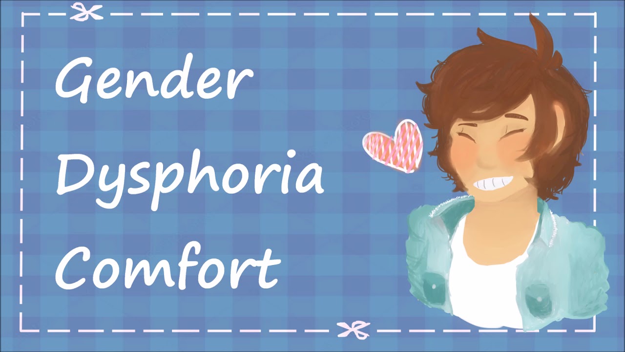 Комфорт гендерной дисфории [M4Trans][M4Non-Binary][M4Gender-fluid]