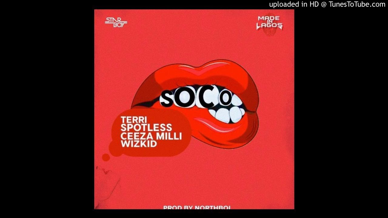 Starboy - SOCO ft. Wizkid x Terri x Spotless x Ceeza Milli