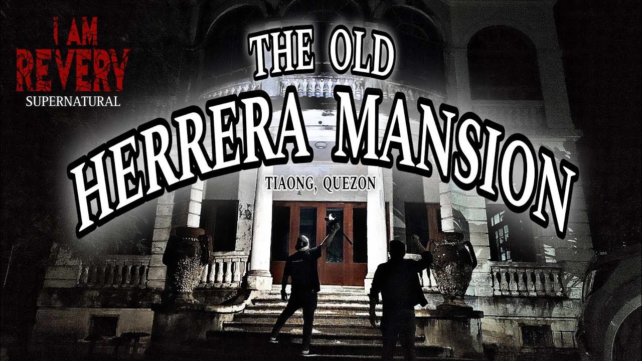 THE OLD HERRERA MANSION IN TIAONG, QUEZON