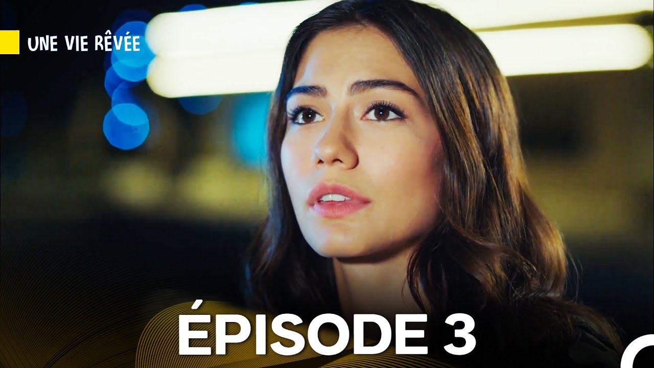 Une Vie Rêvée Épisode 3 (Doublage en Français)