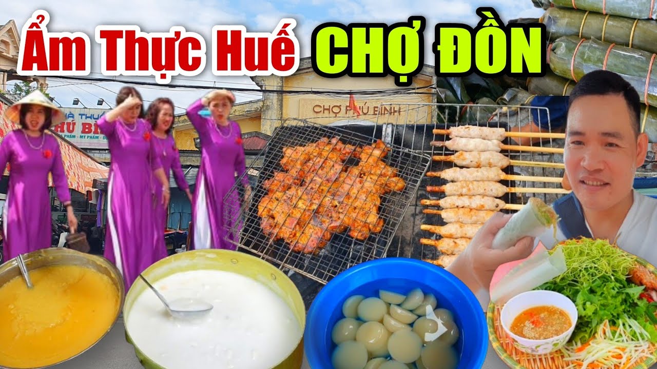 Ẩm Thực Huế CHỢ ĐỒN - Món Ngon Rẻ Nhưng Vẫn Đìu Hiu Chợ Bên Cạnh Hoàn Thành Huế.