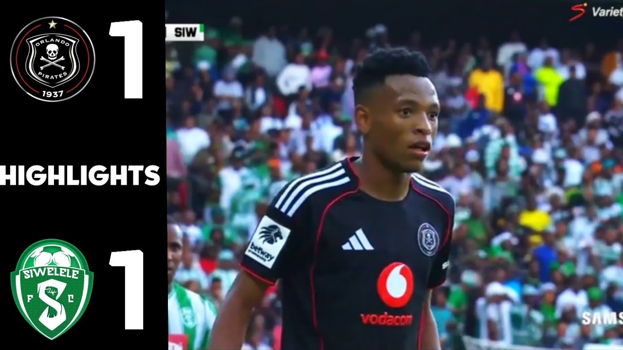 ORLANDO PIRATES VS SIWELELE FC HIGHLIGHTS - ALL GOALS -  BETWAY PREMIERSHIP 