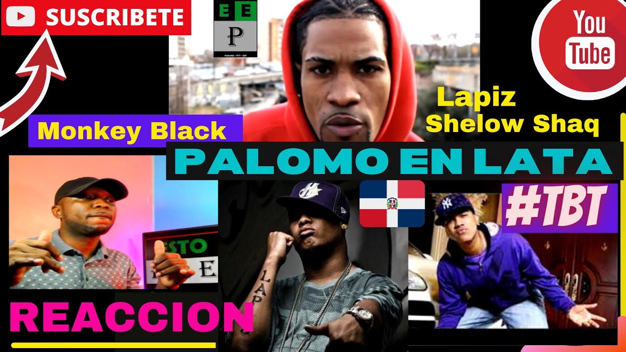 |PANAMEÑO REACCIONA| LapizConciente, MonkeyBlack, ShelowShaq- Palomo En Lata #TBT​ ​​ #RapDominicano