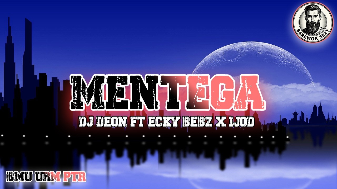 DJ DEON MENTEGA FT ECKY BEBZ X IJOD [BMU-URM-PTR]