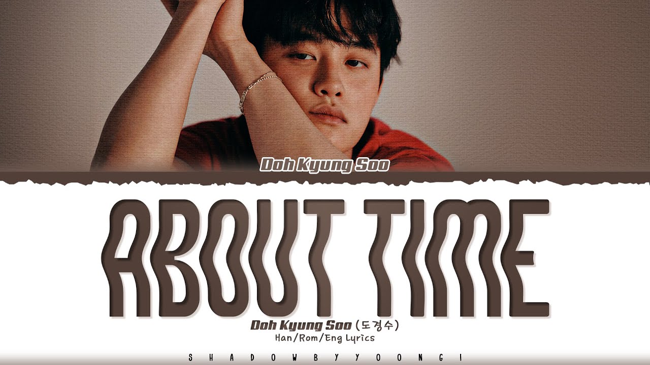 Doh Kyung Soo (D.O.) 'About Time' Lyrics (도경수 어제의 너, 오늘의 나 가사) [Color Coded Han_Rom_Eng]