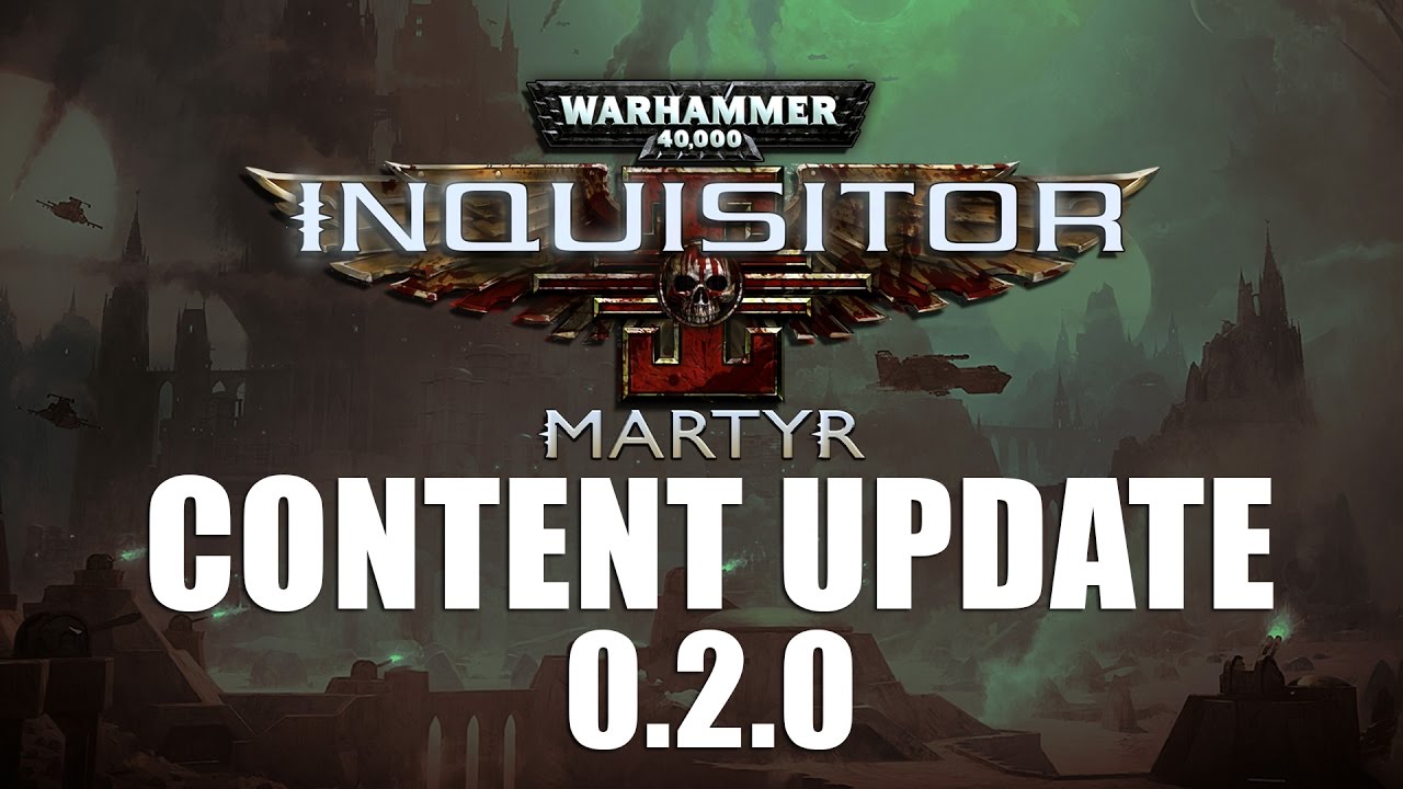WH40K: Inquisitor Martyr ► Content Update 0.2.0