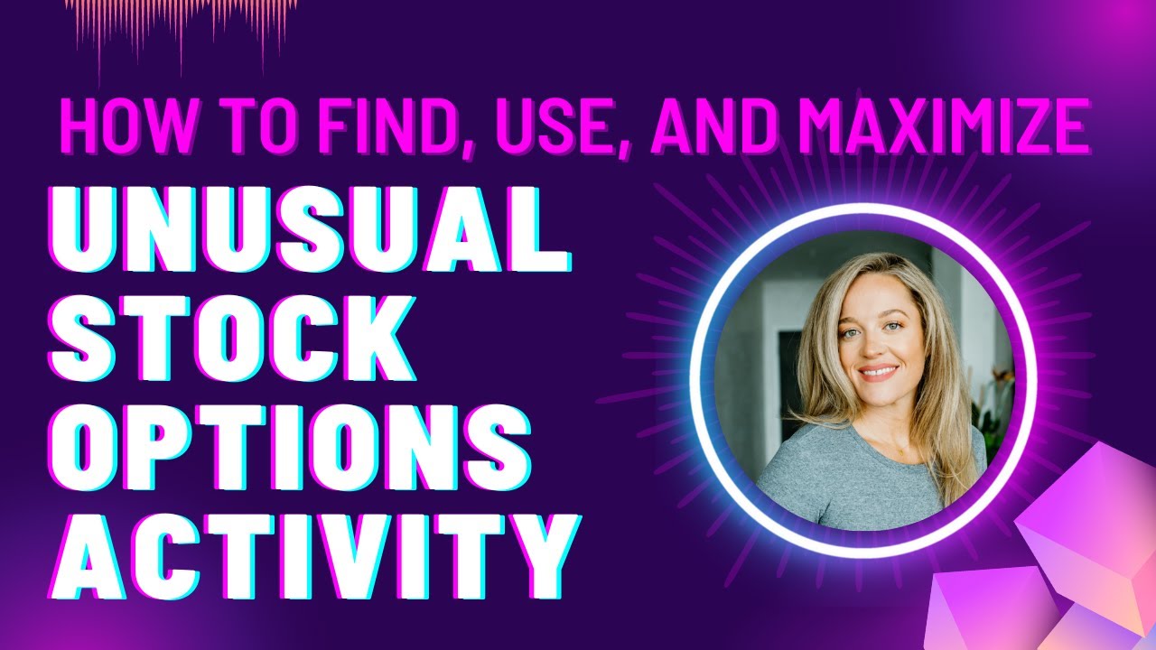 How to Find, Use, and Maximize Unusual Stock Options Activity