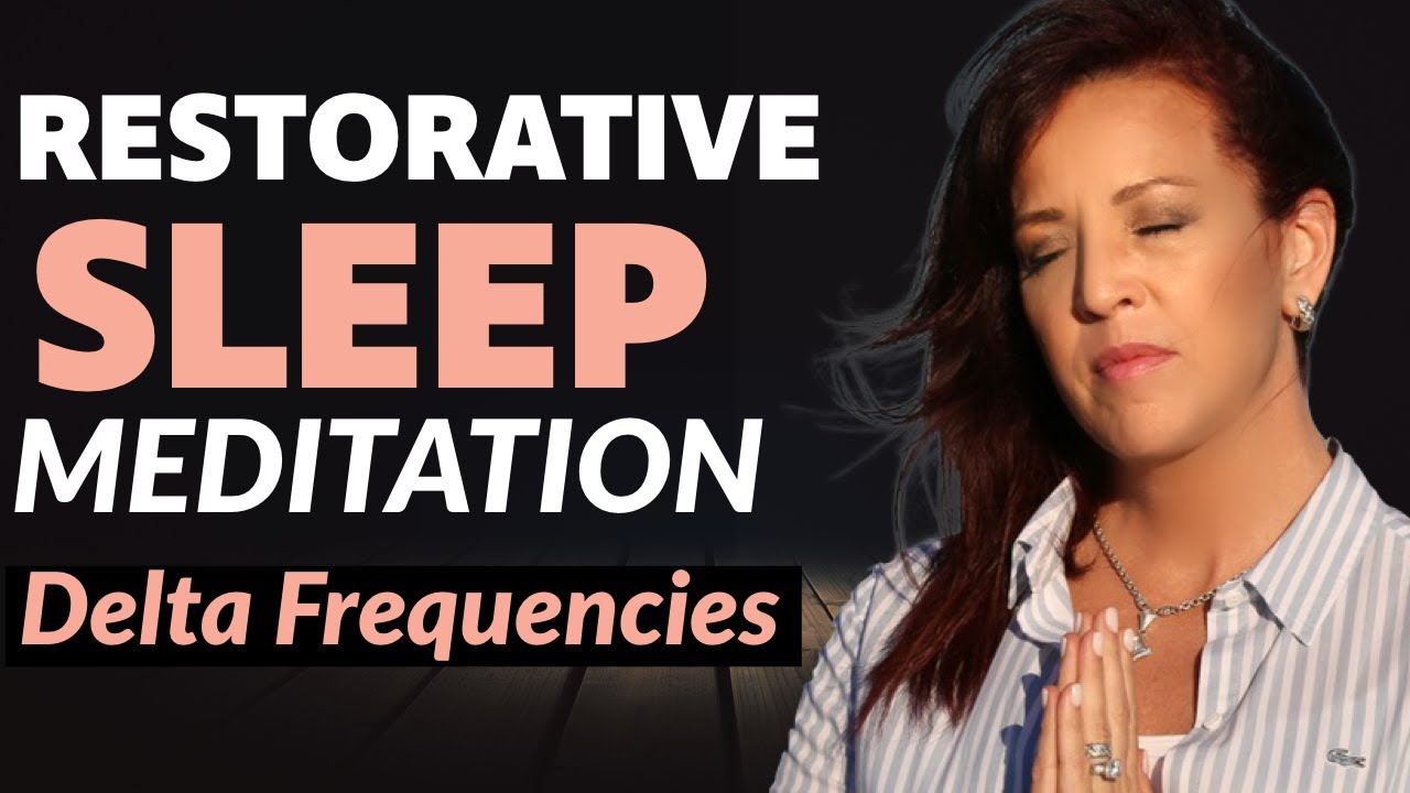 Sleep Meditation Guided Delta Frequencies to Relax, Mind, Body and Soul/Restorative Sleep Meditation
