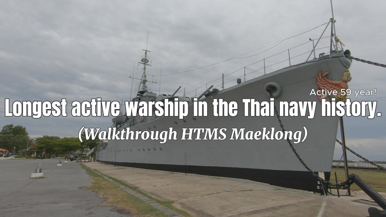 Visit longest active warship in Thailand history. (Walkthrough HTMS Maeklong)