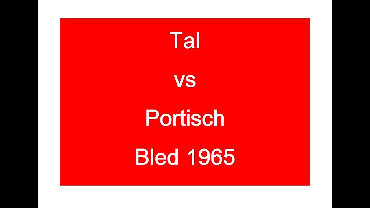 Tal vs Portisch - Bled 1965